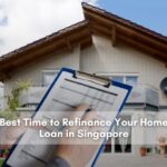 BEST TIME TO REFINANCE YOUR HOME LOAN IN SINGAPORE 