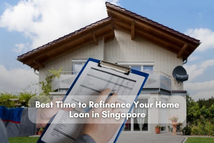BEST TIME TO REFINANCE YOUR HOME LOAN IN SINGAPORE 